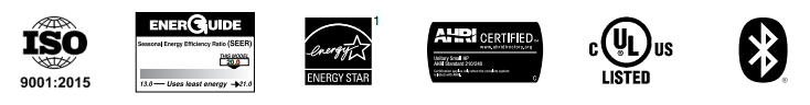 ISO 9001:2015, EnerGuide. ENERGY STAR, AHRI Certified, cULus Listed, Bluetooth